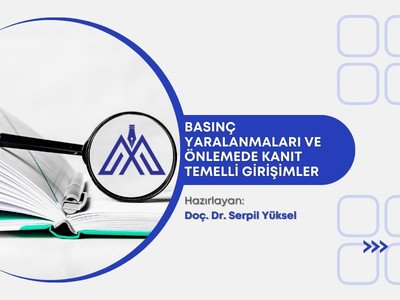 Basınç Yaralanmaları ve Önlemede Kanıt Temelli Girişimler
